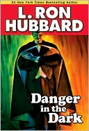 Book cover image of Danger in the Dark by L. Ron Hubbard