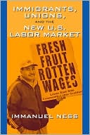 Immanuel Ness: Immigrants, Unions, and the New U. S. Labor Market