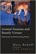 Book cover image of Animal Passions and Beastly Virtues: Reflections on Redecorating Nature by Marc Bekoff