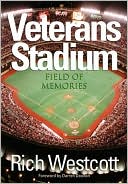Rich Westcott: Veterans Stadium: Field Of Memories