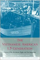 Sucheng Chan: The Vietnamese American 1.5 Generation: Stories of War, Revolution, Flight and New Beginnings