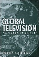 Book cover image of Global Television: Co-Producing Culture by Barbara Selznick