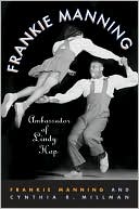 Frankie Manning: Frankie Manning: Ambassador of Lindy Hop