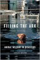 Book cover image of Filling the Ark: Animal Welfare in Disasters by Leslie Irvine