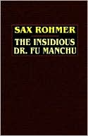 Sax Rohmer: The Insidious Dr. Fu Manchu