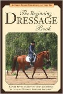 Kathryn Denby-Wrightson: The Beginning Dressage Book: Expert Advice on How to Train Your Horse in Dressage without Expensive Equipment