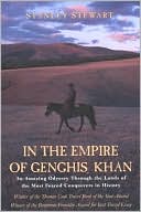 Stanley Stewart: In the Empire of Genghis Khan: An Amazing Odyssey Through the Lands of the Most Feared Conquerors in History