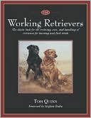 Book cover image of The Working Retrievers: The Classic Book for Training, Care, and Handling of Retrievers for Hunting and Field Trials by Tom Quinn