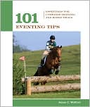 James Wofford: 101 Eventing Tips: Essentials for Combined Training and Horse Trials