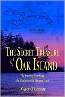 D'Arcy O'Connor: The Secret Treasure of Oak Island: The Amazing True Story of a Centuries-Old Treasure Hunt