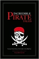Book cover image of Incredible Pirate Tales: Fourteen Classic Stories of the Outlaws of the High Seas by Tom McCarthy