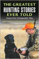 Book cover image of The Greatest Hunting Stories Ever Told: Twenty-Nine Unforgettable Tales by Lamar Underwood