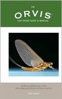 Dick Pobst: The Orvis Vest Pocket Guide to Mayflies and Their Imitations: A Guide to North America's Most Important Trout Insects