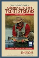 Book cover image of Trout Unlimited's Guide to America's 100 Best Trout Streams by John Ross