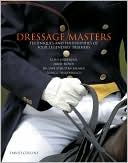 David Collins: Dressage Masters: Techniques and Philosophies of Four Legendary Trainers: Klaus Balkenhol, Ernst Hoyos, Dr. Uwe Schulten-Baumer, George Theodorescu
