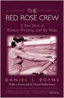 Book cover image of Red Rose Crew: A True Story of Women, Winning, and the Water by Daniel J. Boyne