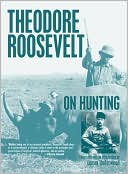 Lamar Underwood: Theodore Roosevelt on Hunting