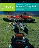 Rickey Noel Mitchell: The Orvis Guide To Personal Fishing Craft: How To Effectively Fish From Canoe, Kayaks, Inflatables And Jonboats