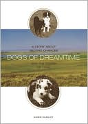 Karen Shanley: Dogs of Dreamtime: A Story About Second Chances and the Power of Love