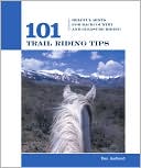 Dan Aadland: 101 Trail Riding Tips: Helpful Hints for Back Country and Pleasure Riding