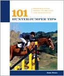 Book cover image of 101 Hunter/Jumper Tips: Essentials for Riding on the Flat and over Fences by Jessie Shiers