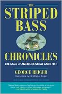 George Reiger: The Striped Bass Chronicles: The Saga of America's Great Game Fish
