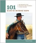 Patrick Hooks: 101 Ranch Horse Tips: Techniques for Training the Working Cow Horse
