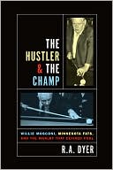 Book cover image of The Hustler and the Champ: Minnesota Fats, Willie Mosconi, and the Rivalry that Defined Pool by R. A. Dyer