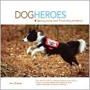Book cover image of Dog Heroes: Saving Lives and Protecting America by Jen Bidner