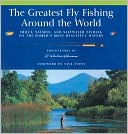 R. Valentine Atkinson: The Greatest Fly Fishing Around the World: Trout, Salmon, and Saltwater Fishing on the World's Most Beautiful Waters