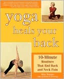 Book cover image of Yoga Heals Your Back: 10-Minute Routines that End Back and Neck Pain by Rita Trieger