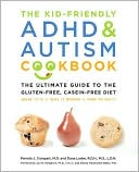 Pamela Compart: The Kid-Friendly ADHD and Autism Cookbook: The Ultimate Guide to the Gluten-Free, Casein-Free Diet