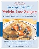 Book cover image of Recipes for Life After Weight-Loss Surgery: Delicious Dishes for Nourishing the New You by Margaret Furtado