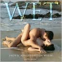 Ellen Kate: Wet: Erotic Adventures in Water