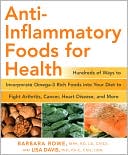 Book cover image of Anti-Inflammatory Foods for Health: Hundreds of Ways to Incorporate Omega-3 Rich, Fat-Fighting Foods into Your Diet by Barbara Rowe