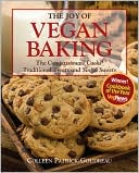 Colleen Patrick-Goudreau: Joy of Vegan Baking: The Compassionate Cooks' Traditional Treats and Sinful Sweets