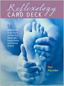 Skye Alexander: Reflexology Card Deck: 50 Reflex Points on the Hands and Feet That Relieve Pain, Create Vitality, and Promote Healing