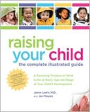Jamie Loehr M.D.: Raising Your Child: The Complete Illustrated Guide