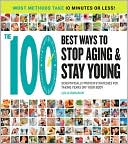 Book cover image of 100 Healthy Ways to Stop Aging and Stay Young: Scientifically Proven Strategies for Taking Years off Your Body by Julia Maranan