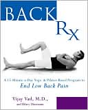 Vijay Vad: Back Rx: A 15-Minute-a-Day Yoga-and Pilates-Based Program to End Low-Back Pain