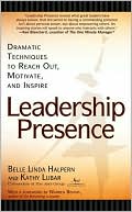 Book cover image of Leadership Presence: Dramatic Techniques to Reach Out, Motivate and Inspire by Belle Linda Halpern