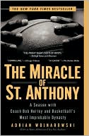 Book cover image of The Miracle of St. Anthony: A Season with Coach Bob Hurley and Basketball's Most Improbable Dynasty by Adrian Wojnarowski