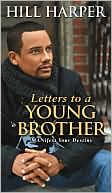 Hill Harper: Letters to a Young Brother: MANifest Your Destiny