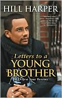 Book cover image of Letters to a Young Brother: MANifest Your Destiny by Hill Harper