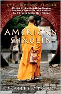 Matthew Polly: American Shaolin: Flying Kicks, Buddhist Monks, and the Legend of Iron Crotch: An Odyssey in the New China