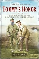 Book cover image of Tommy's Honor: The Story of Old Tom Morris and Young Tom Morris, Golf's Founding Father and Son by Kevin Cook