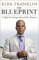 Kirk Franklin: The Blueprint: A Plan for Living Above Life's Storms