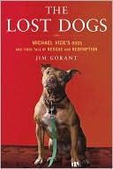 Jim Gorant: The Lost Dogs: Michael Vick's Dogs and Their Tale of Rescue and Redemption