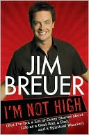 Jim Breuer: I'm Not High (But I've Got a Lot of Crazy Stories about Life as a Goat Boy, a Dad, and a Spiritual Warrior)
