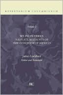 James Lockhart: We People Here: Nahuatl Accounts of the Conquest of Mexico